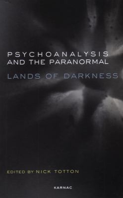 Psychoanalysis and the Paranormal : Lands of Darkness