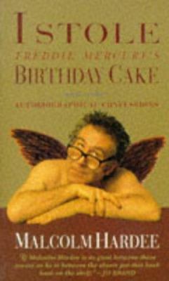 I Stole Freddie Mercury's Birthday Cake : And Other Autobiographical Confessions