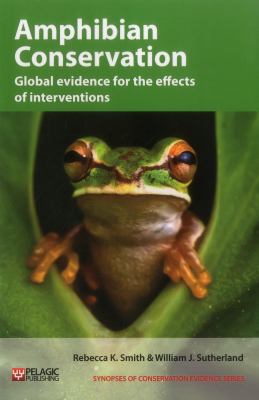 Amphibian Conservation : Evidence for the Effects of Interventions