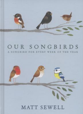 Our Songbirds : A Songbird for Every Week of the Year