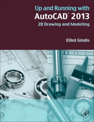 Up and Running with AutoCAD 2013 : 2D Drawing and Modeling
