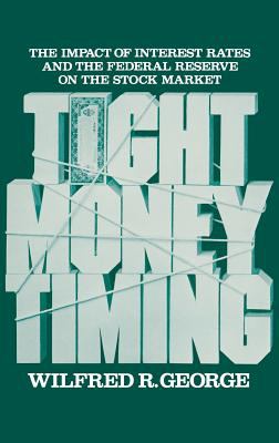 Tight Money Timing : The Impact of Interest Rates and the Federal Reserve on the Stock Market