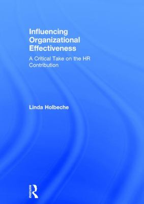 Influencing Organizational Effectiveness : A Critical Take on the HR Contribution