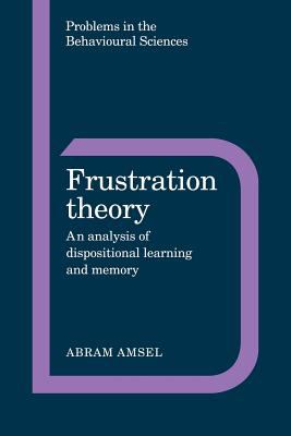 Frustration Theory : An Analysis of Dispositional Learning and Memory