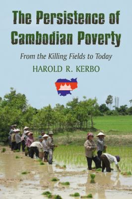 The Persistence of Cambodian Poverty : From the Killing Fields to Today