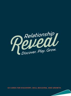 Relationship Reveal : 64 Cards for Discovery, Skill-Building, and Growth
