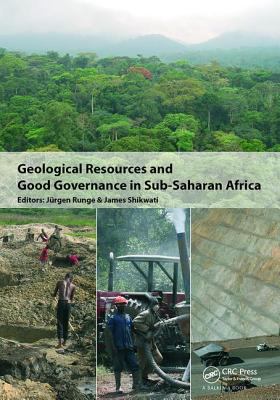 Geological Resources and Good Governance in Sub-Saharan Africa : Holistic Approaches to Transparency and Sustainable Development in the Extractive Sector