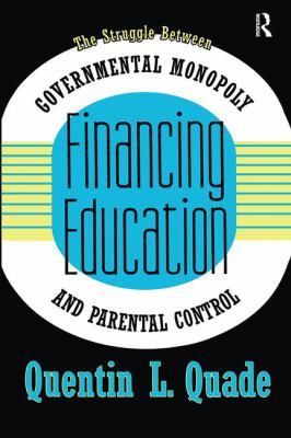 Financing Education : The Struggle Between Governmental Monopoly and Parental Control