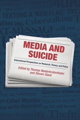 Media and Suicide : International Perspectives on Research, Theory, and Policy