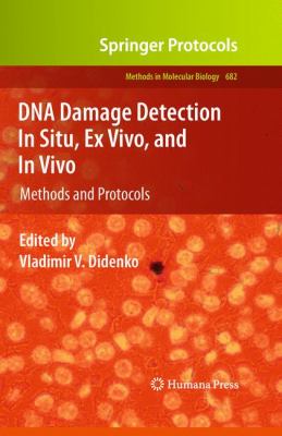 DNA Damage Detection in Situ, Ex Vivo, and in Vivo : Methods and Protocols