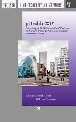 PHealth 2017 : Proceedings of the 14th International Conference on Wearable Micro and Nano Technologies for Personalized Health14-16 May 2017Eindhoven, the Netherlands