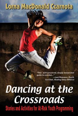 Dancing at the Crossroads : Stories and Activities for at-Risk Youth Programming