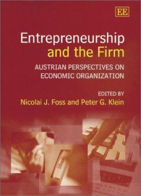 Entrepreneurship and the Firm : Austrian Perspectives on Economic Organization