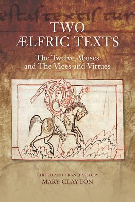 Two Ælfric Texts : The Twelve Abuses and the Vices and Virtues