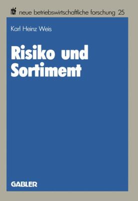Risiko und Sortiment : Der Portfolio-Selection-Ansatz Als ein Instrument der Unternehmenspolitik Im Handel