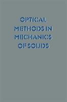 Optical Methods in Mechanics of Solids : Symposium Proceedings