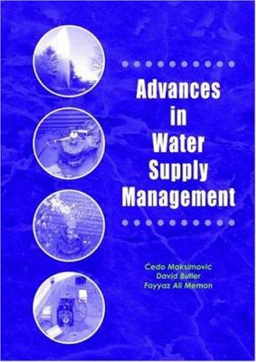 Advances in Water Supply Management : Proceedings of the CCWI'03 Conference, London, 15-17 September 2003