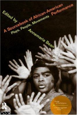 A Sourcebook on African-American Performance : Plays, People, Movements