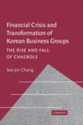 Financial Crisis and Transformation of Korean Business Groups : The Rise and Fall of Chaebols