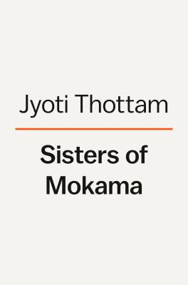Sisters of Mokama : The Pioneering Women Who Brought Hope and Healing to India