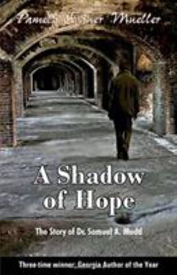 A Shadow of Hope : Dr. Samuel Mudd 1864-1871