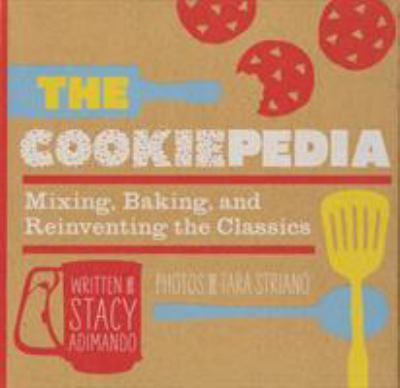 The Cookiepedia : Mixing Baking, and Reinventing the Classics