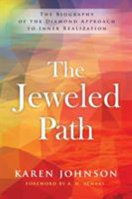 The Jeweled Path : The Biography of the Diamond Approach to Inner Realization