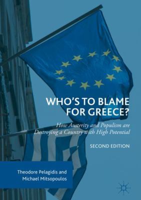 Who's to Blame for Greece? : How Populism and Austerity Are Destroying a Country with High Potential