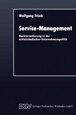 Service-Management : Marktorientierung in der Mittelständischen Unternehmenspolitik