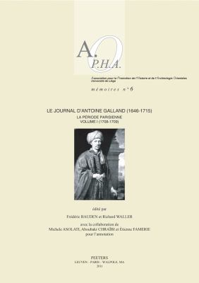 Le Journal d'Antoine Galland (1646-1715) : La periode parisienne. Vol. I: 1708-1709