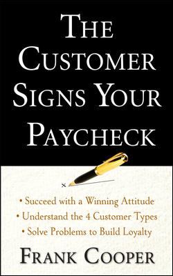 The Customer Signs Your Paycheck