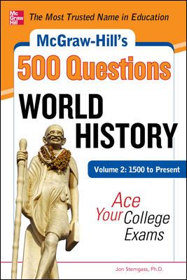 McGraw-Hill's 500 World History Questions, Volume 2: 1500 to Present: Ace Your College Exams : 3 Reading Tests + 3 Writing Tests + 3 Mathematics Tests