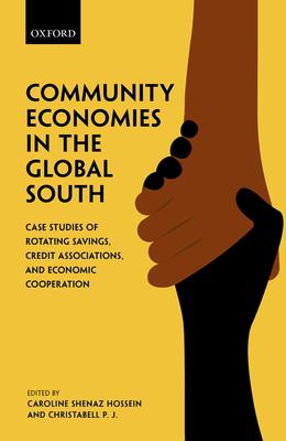 Community Economies in the Global South : Case Studies of Rotating Savings, Credit Associations, and Economic Cooperation