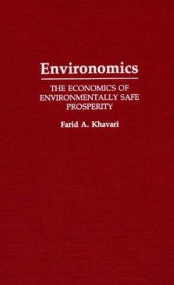 Environomics : The Economics of Environmentally Safe Prosperity