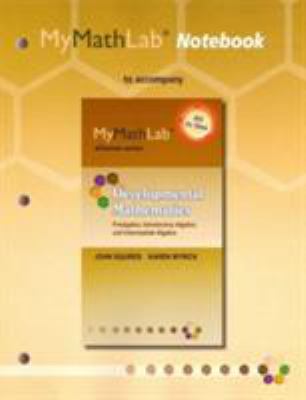 MyLab Math Notebook for Squires/Wyrick Developmental Mathematics : Prealgebra, Introductory Algebra and Intermediate Algebra