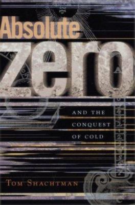 Absolute Zero : And the Conquest of Cold