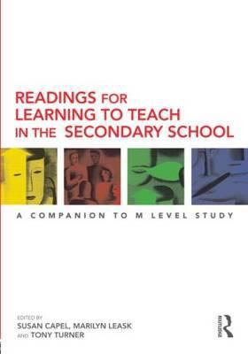 Readings for Learning to Teach in the Secondary School : A Companion to M Level Study