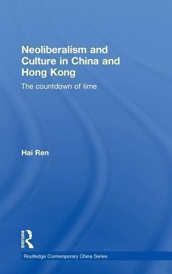 Neoliberalism and Culture in China and Hong Kong : The Countdown of Time
