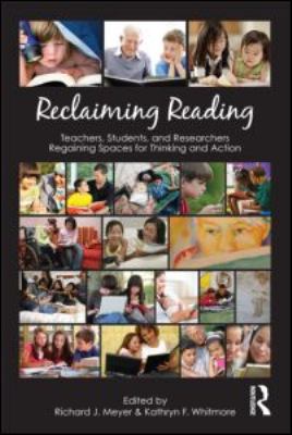Reclaiming Reading : Teachers, Students, and Researchers Regaining Spaces for Thinking and Action