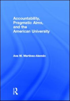 Accountability, Pragmatic Aims, and the American University