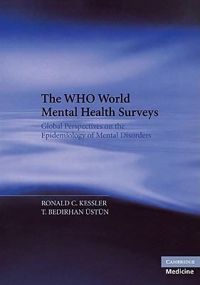 The WHO World Mental Health Surveys : Global Perspectives on the Epidemiology of Mental Disorders