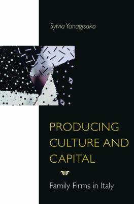 Producing Culture and Capital : Family Firms in Italy