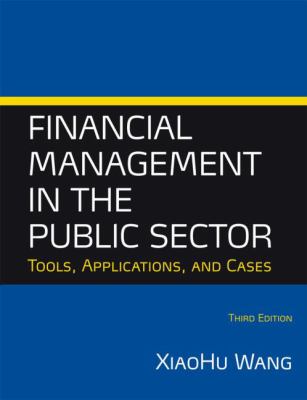 Financial Management in the Public Sector : Tools, Applications and Cases