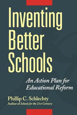 Inventing Better Schools : An Action Plan for Educational Reform