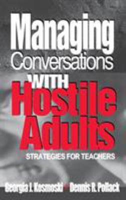 Managing Conversations with Hostile Adults : Strategies for Teachers