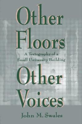 Other Floors, Other Voices : A Textography of a Small University Building