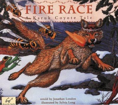 Fire Race : A Karuk Coyote Tale