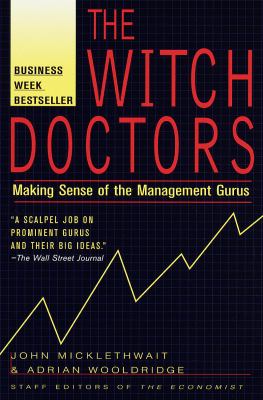 The Witch Doctors : Making Sense of the Management Gurus