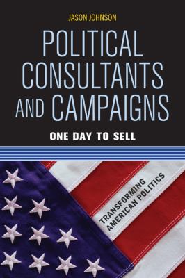 Political Consultants and Campaigns : One Day to Sell