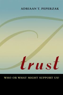 Trust : Who or What Might Support Us?
